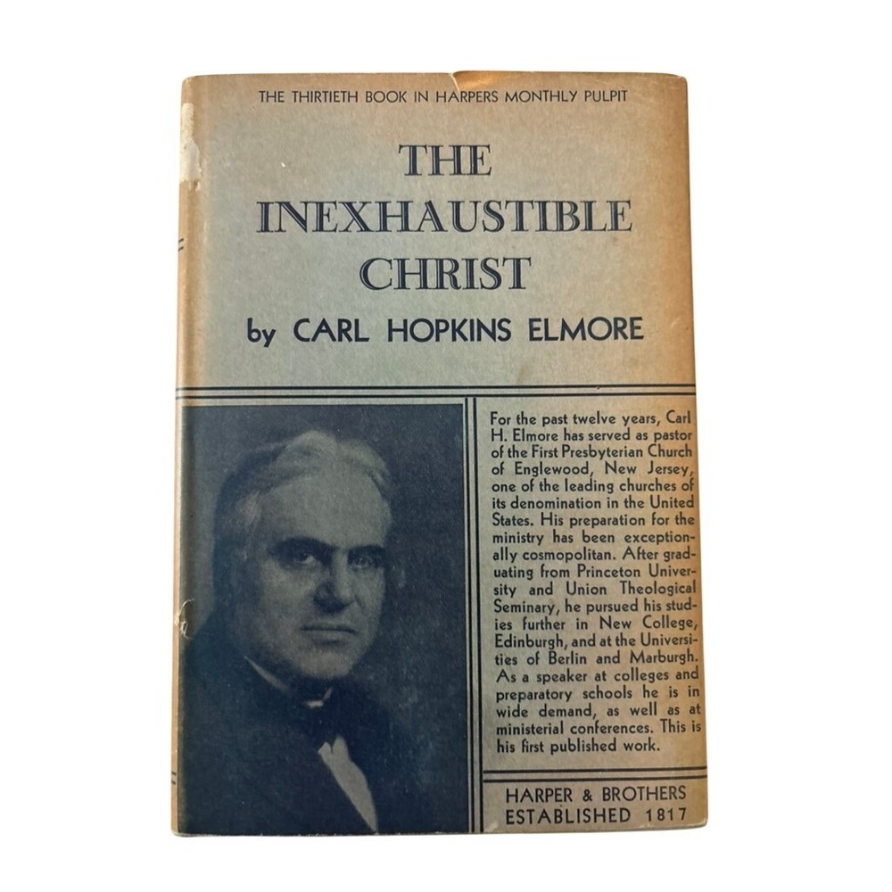Harper & Brothers The Inexhaustible Christ Carl‎ Hopkins Elmore 1935 Hardcover